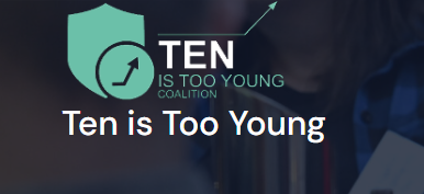 Request from 10 is Too Young Coalition